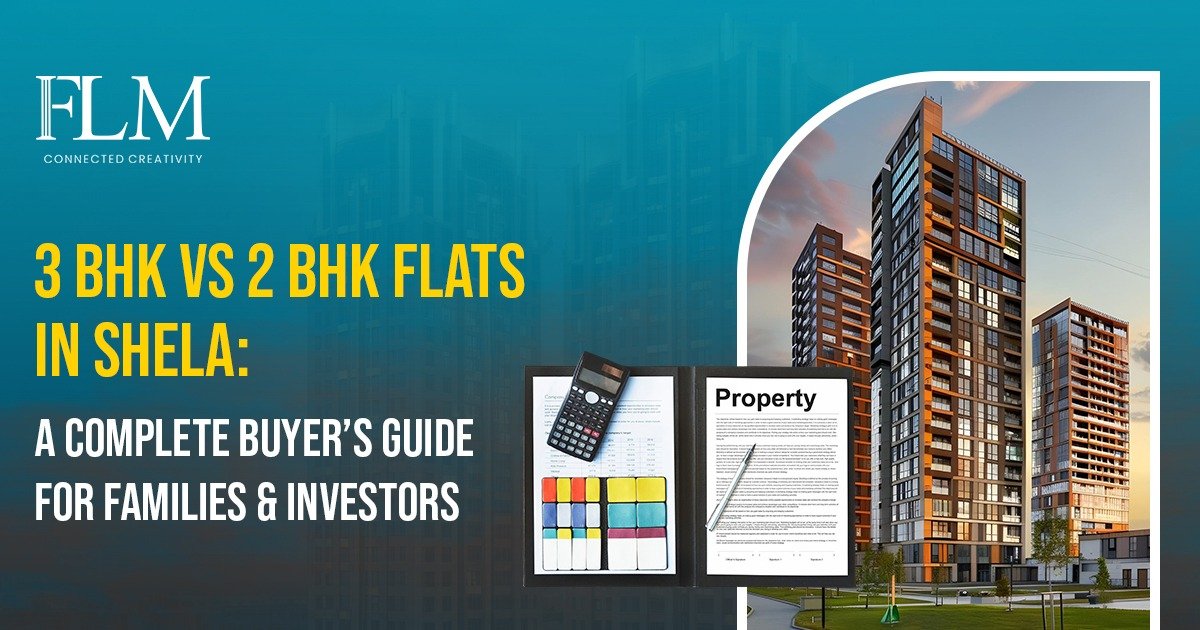 3 BHK vs 2 BHK Flats in Shela: A Complete Buyer’s Guide for Families & Investors