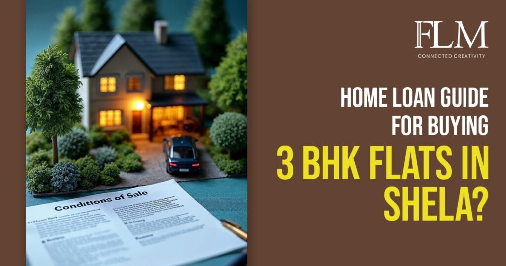 Home Loan Guide for Buying 3 BHK Flats in Shela