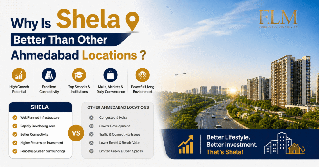 Why Is Shela Better Than Other Ahmedabad Locations ?