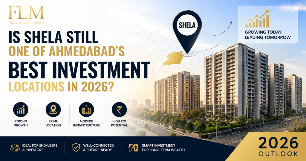 Is Shela Still One Of Ahmedabad's Best Investment Locations in 2026?