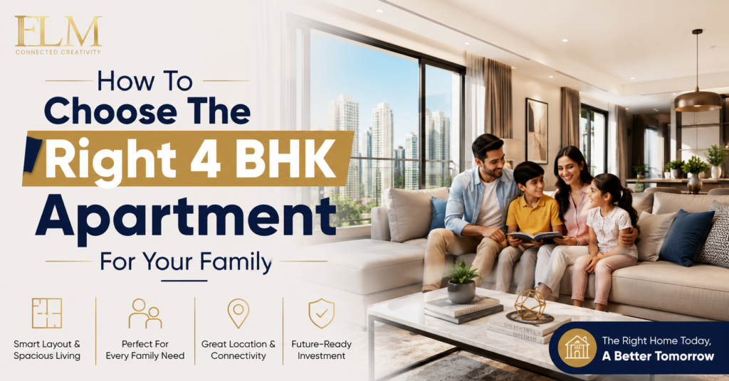 How To Choose The Right 4 BHK Apartment For Your Family