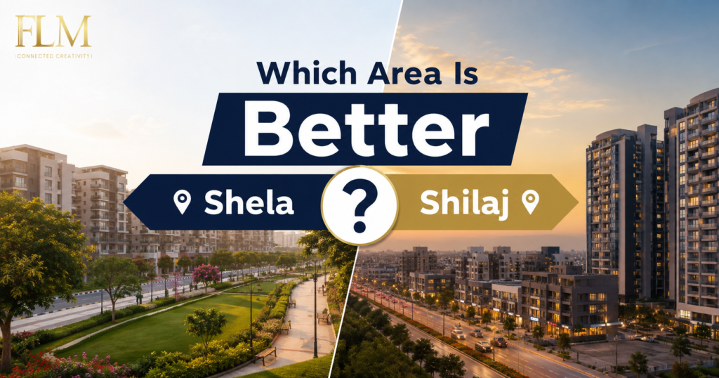 Which Area Is Better Shela Or Shilaj?