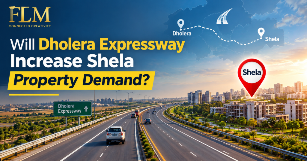 Will Dholera Expressway Increase Shela Property Demand? 